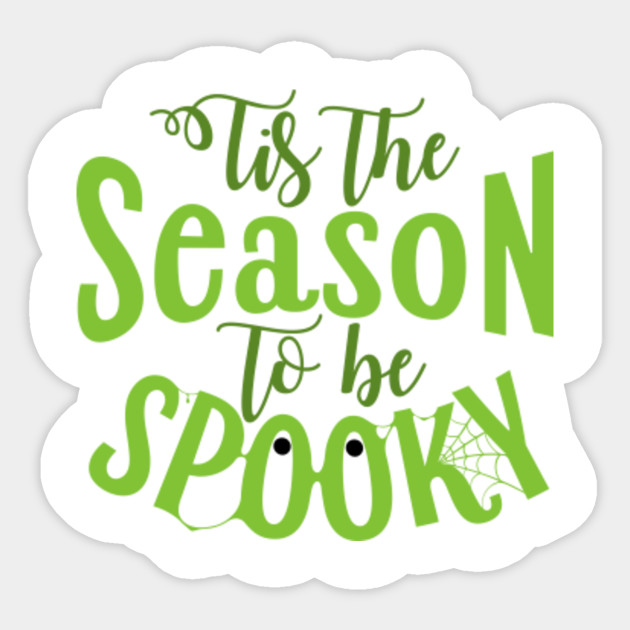 Tis The Season To Be Spooky Tis The Season To Be Spooky Halloween Sticker Teepublic
