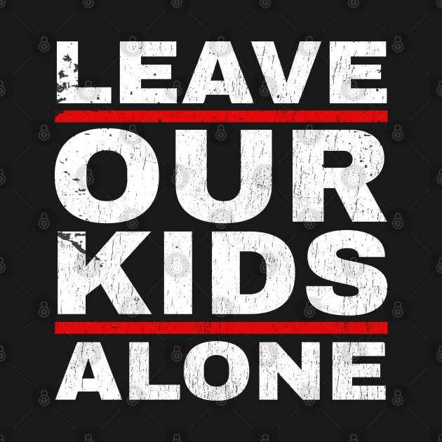 Leave Our Kids Alone - Fathers Day by Can Photo