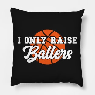 I Only Raise Ballers Funny Basketball Mom Dad Bball Gift Pillow