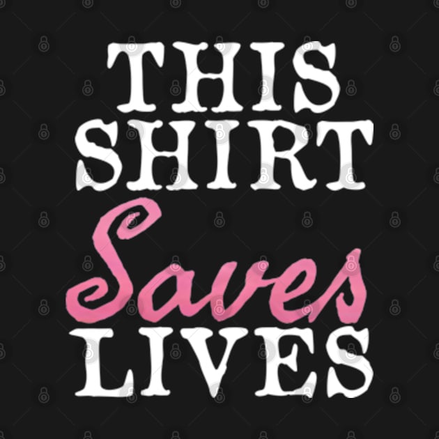 This Shirt Saves Lives by  hal mafhoum?