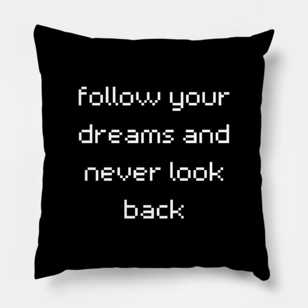 "follow your dreams and never look back" Pillow by retroprints