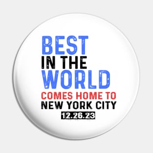 Best In The World Comes Home To New York City 12.26.23 Pin