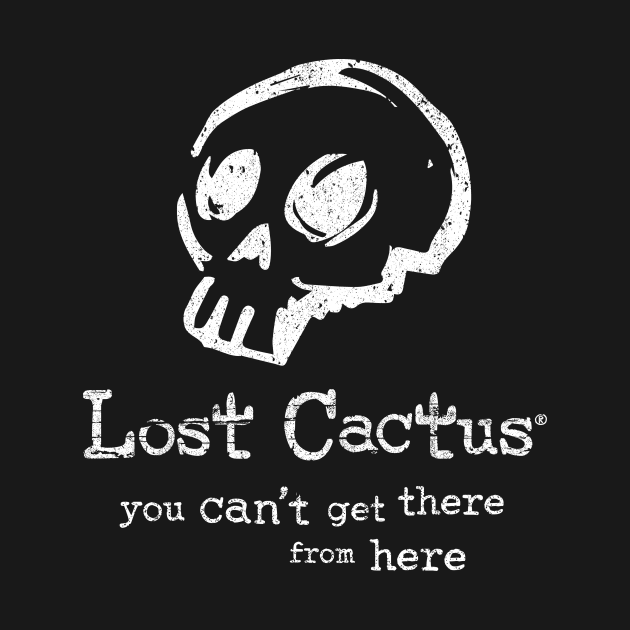 Lost Cactus – You can't get there from here. by LostCactus
