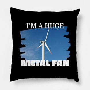 I'm a Huge Metal Fan Pillow