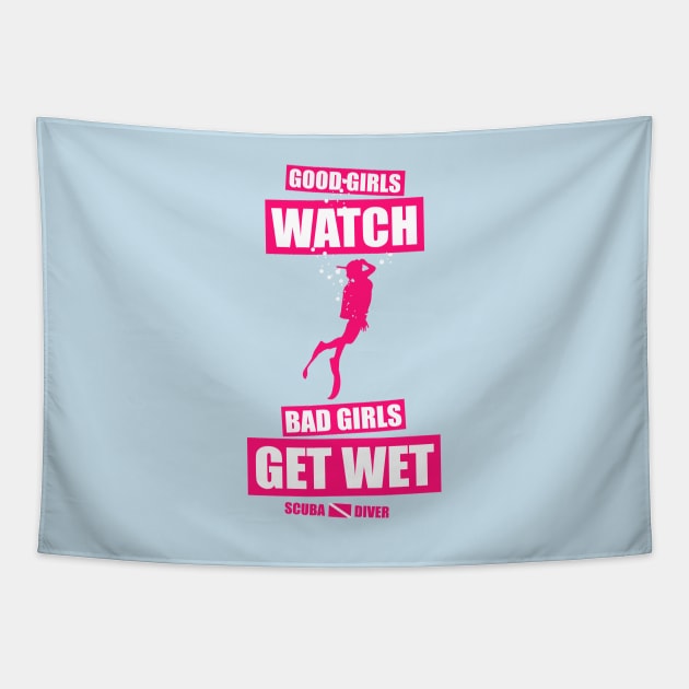 Good Girls Watch Bad Girls Get Wet Tapestry by TCP