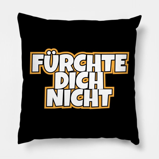 Fürchte Dich Nicht Pillow by LAMUS