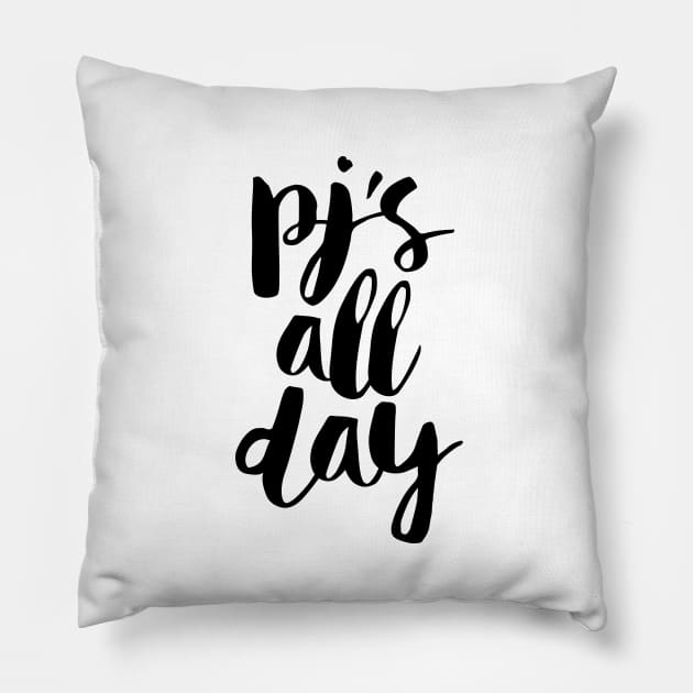 PJs All Day Pillow by MotivatedType