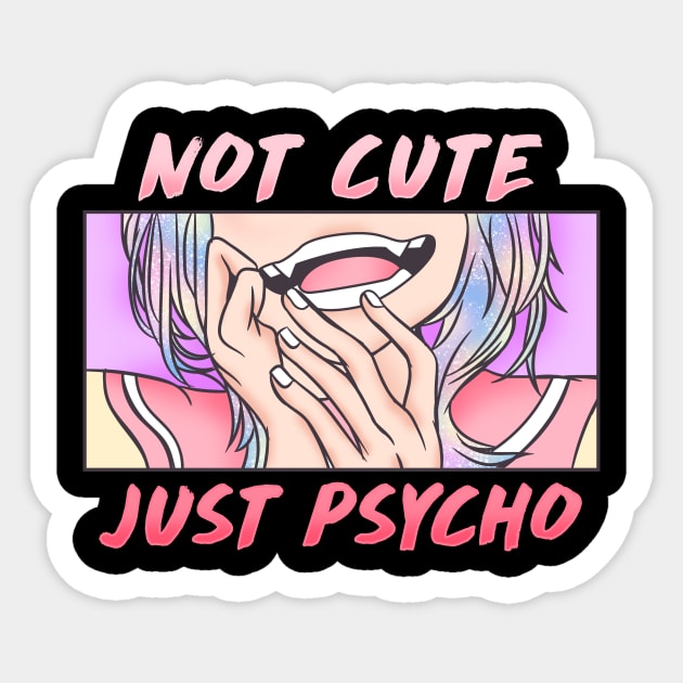 Not Cute Just Psycho - Aesthetic Pastel Goth Gift - Pastel Goth