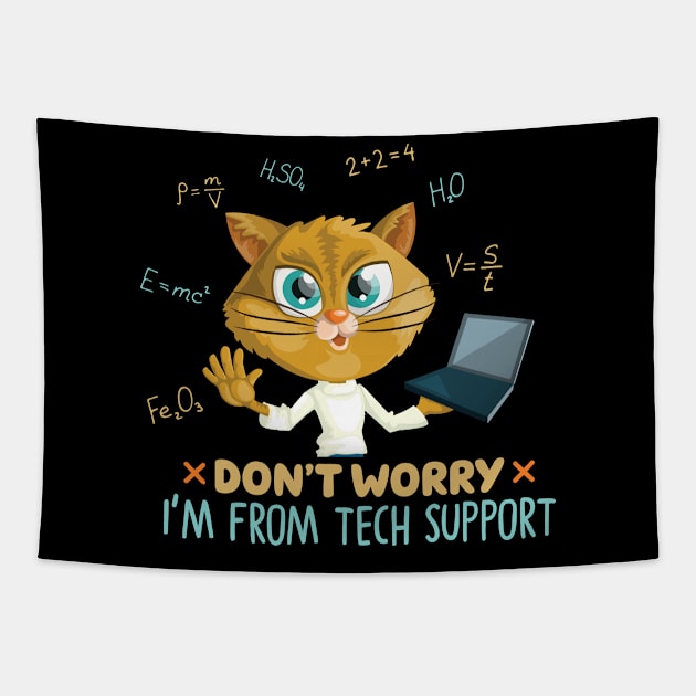 Funny Cat Quote Cute Kitty Tech Lover : Dont Worry Im From Tech Support Sarcastic Cats Lovers Kitten Gift Tapestry by Kribis