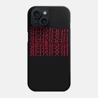 REDMOON MORE TIMES Phone Case