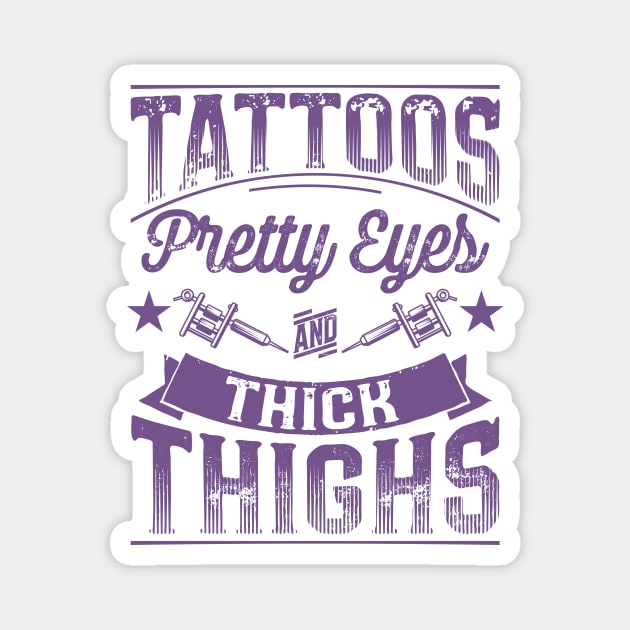 Tattoos Pretty Eyes and Thick Thighs Magnet by Nowhereman78