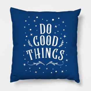 Do Good Things Pillow