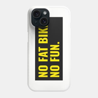 No Fat Bike, No Fun Phone Case