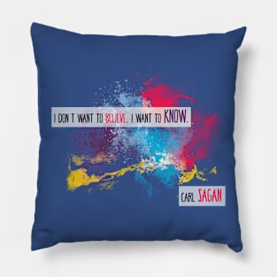 Carl Sagan Quote - I don't want to believe Pillow