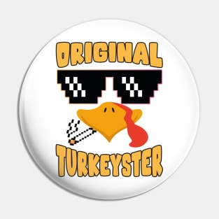 Original Turkeyster Pin