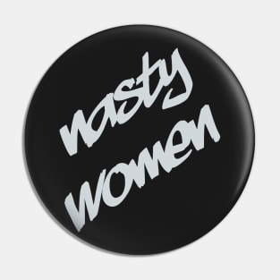 Nasty Women Pin