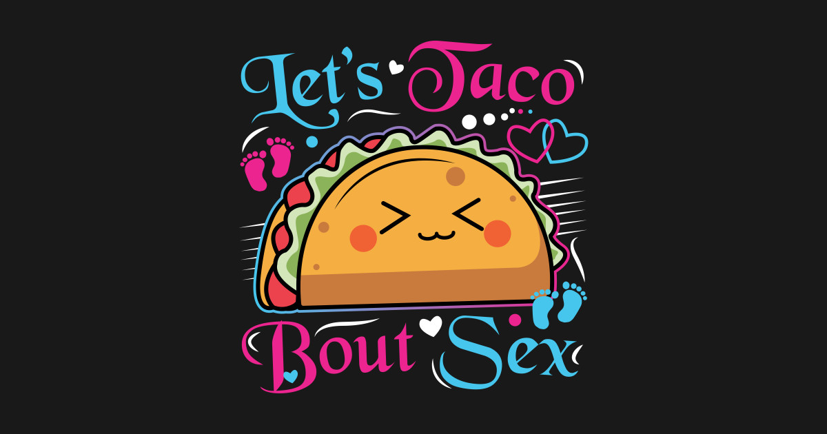 Mom Dad Let S Taco Bout Sex Funny Gender Reveal Party Gender Reveal