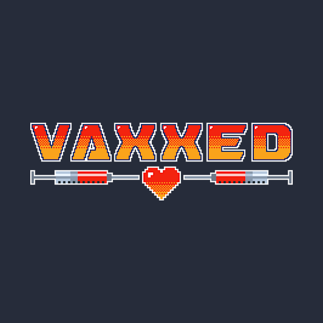 Vaxxed to the Max. Covid Vaccinated Edit by PixelTogs