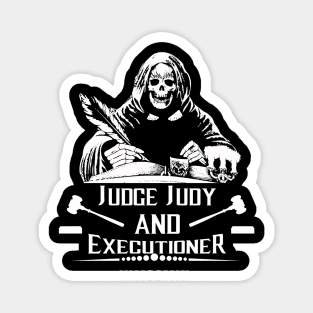 JUDGE JUDY and EXECUTIONER Magnet