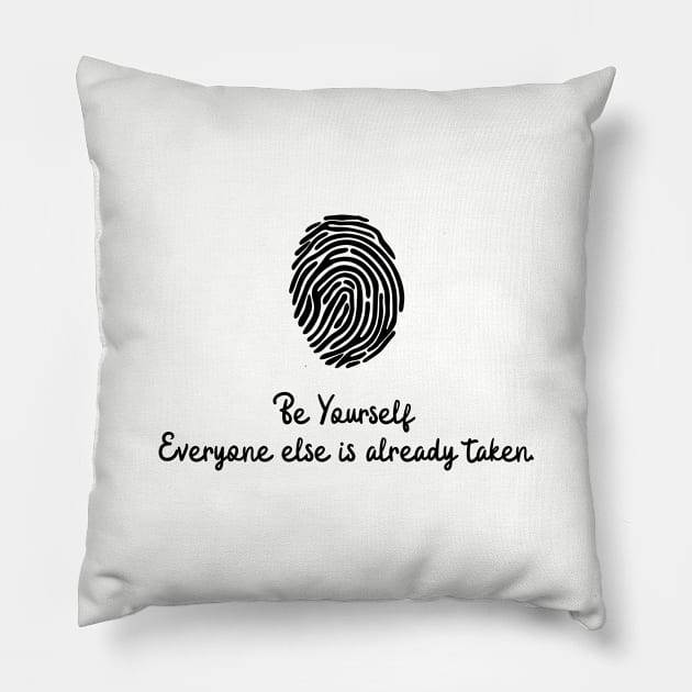 Be Yourself Everyone else is already taken. Pillow by vcent