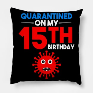 Quarantine On My 15th Birthday Pillow
