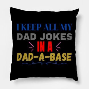 I keep all my dad jokes in a dad-a-base Pillow