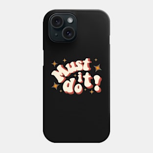 Must do it! Phone Case