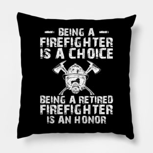 Firefighter - Being a retired firefighter is an honor w Pillow