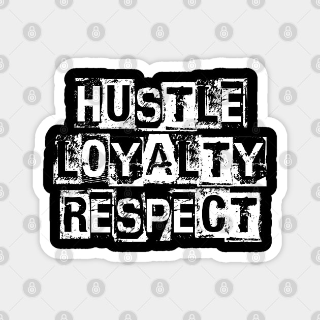 hustle loyalty respect Magnet by Pandans