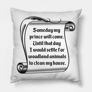 Someday My Prince Will Come T-Shirt Pillow