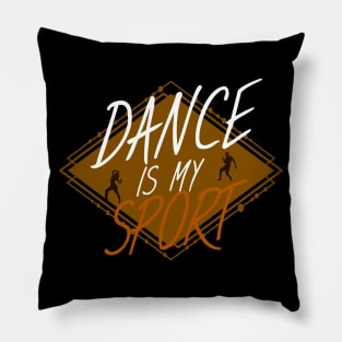 Dance is my sport Pillow