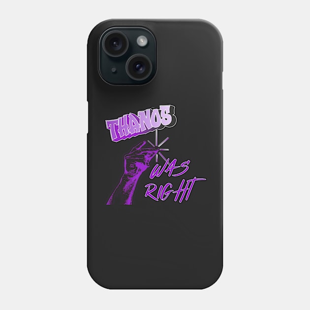 The Snap was right Phone Case by Insaneluck