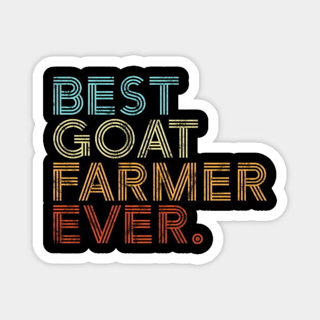 Best Goat Farmer Ever Funny Farming Retro Gift Magnet by JeZeDe