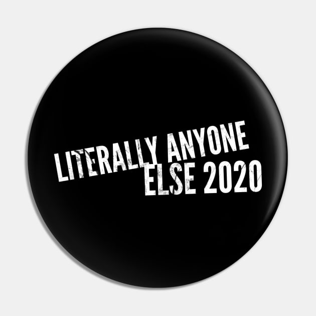 Literally Anyone Else 2020 (stacked text) Pin by PersianFMts