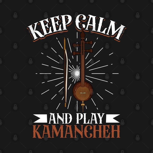 Keep Calm and play Kamancheh by Modern Medieval Design