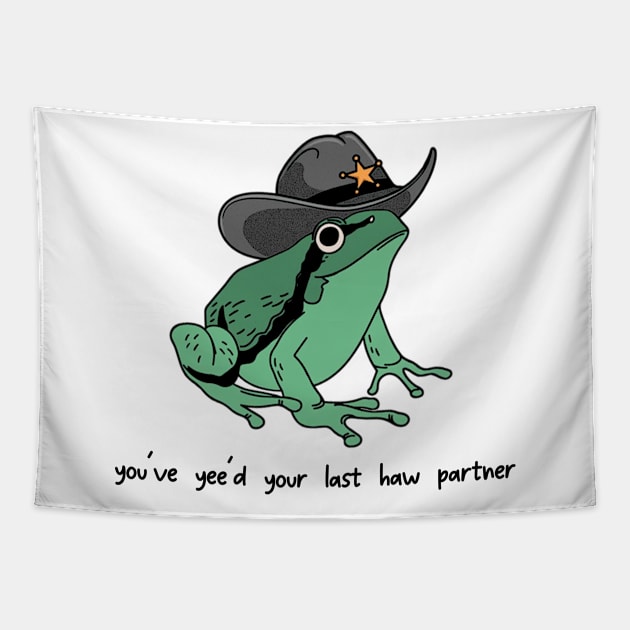 You Just Yee'd Your Last Haw Shirt. Cowboy Frog Meme T-shirt Gift Idea. Wild West Tshirt Present. Trendy Tapestry by Hamza Froug