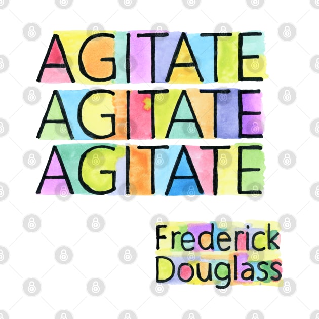 AGITATE AGITATE AGITATE - FREDERICK DOUGLASS by VegShop