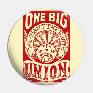 One Big Union, We Want The Earth - IWW, Labor Union, Propaganda, Anti Capitalist, Socialist, Anarchist Pin