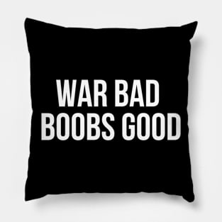 War Bad Boobs Good Pillow