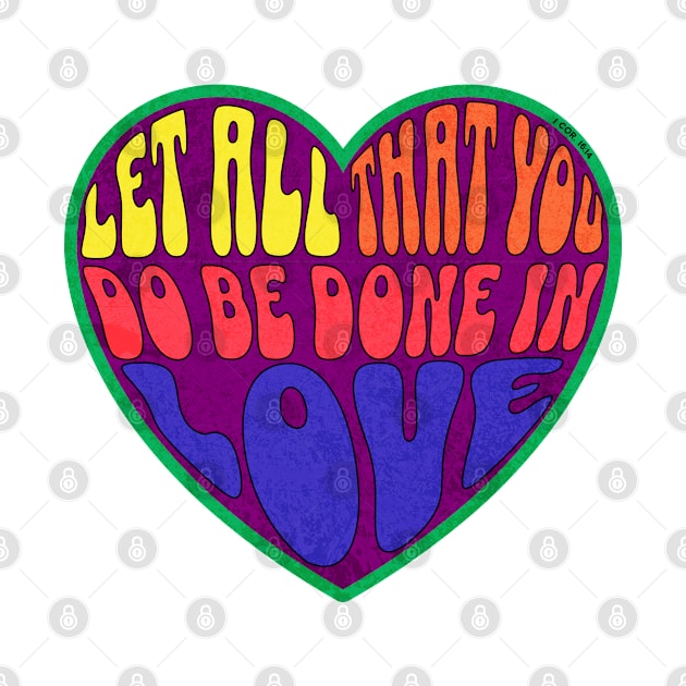 Let all that you do be done in love. 1 COR 16:14 by Seeds of Authority