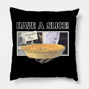 Have A Slice Of Humble Pie Pillow