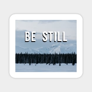 Be Still - mountain Magnet