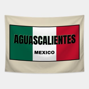 Aguascalientes City in Mexican Flag Colors Tapestry