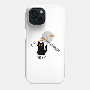 Is It September Yet? Phone Case