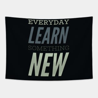 Everyday Learn Something New. Tapestry