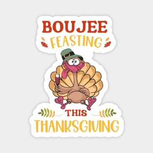 Boujee Feasting This Thanksgiving Magnet