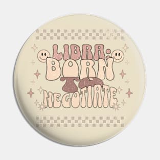 Libra:  Born to Negotiate Sassy Funny Zodiac Sign Birthday Pin