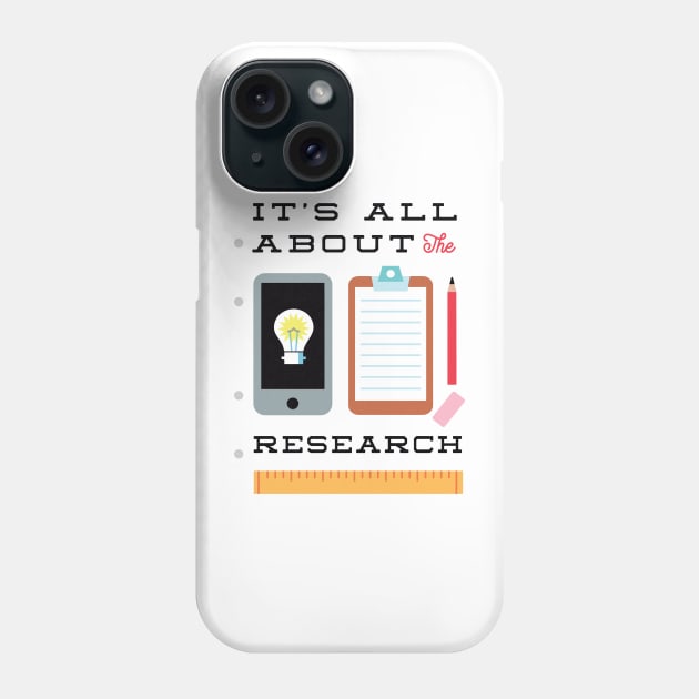 It's all about the research Phone Case by RussellTateDotCom