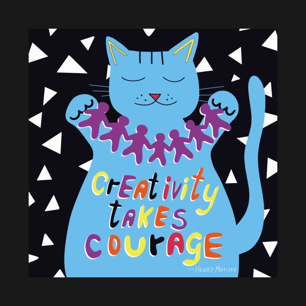 Creativity takes courage - Henri Matisse quote. Blue cat. by Judinart