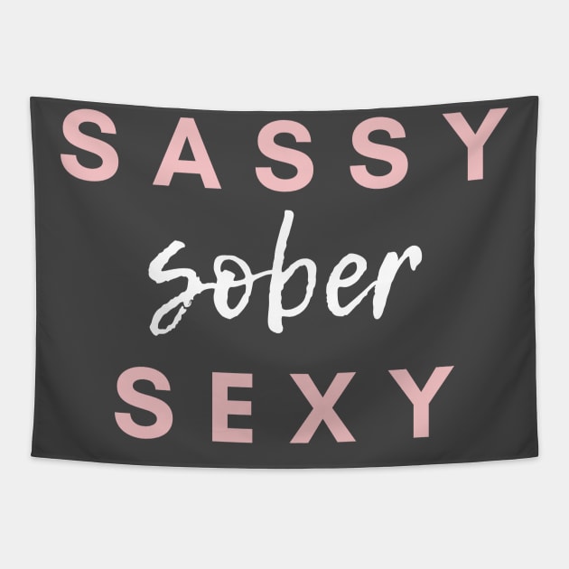 Sassy Sober Sexy Alcoholic Addict Recovery Tapestry by RecoveryTees